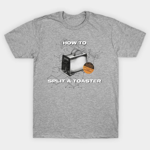 How to Split a Toaster • Classic Logo T-Shirt by TruStory FM